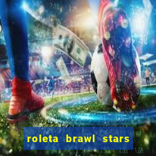 roleta brawl stars 2024 85 brawlers